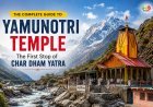 Yamunotri Temple: The Complete Guide to the First Stop of Char Dham Yatra